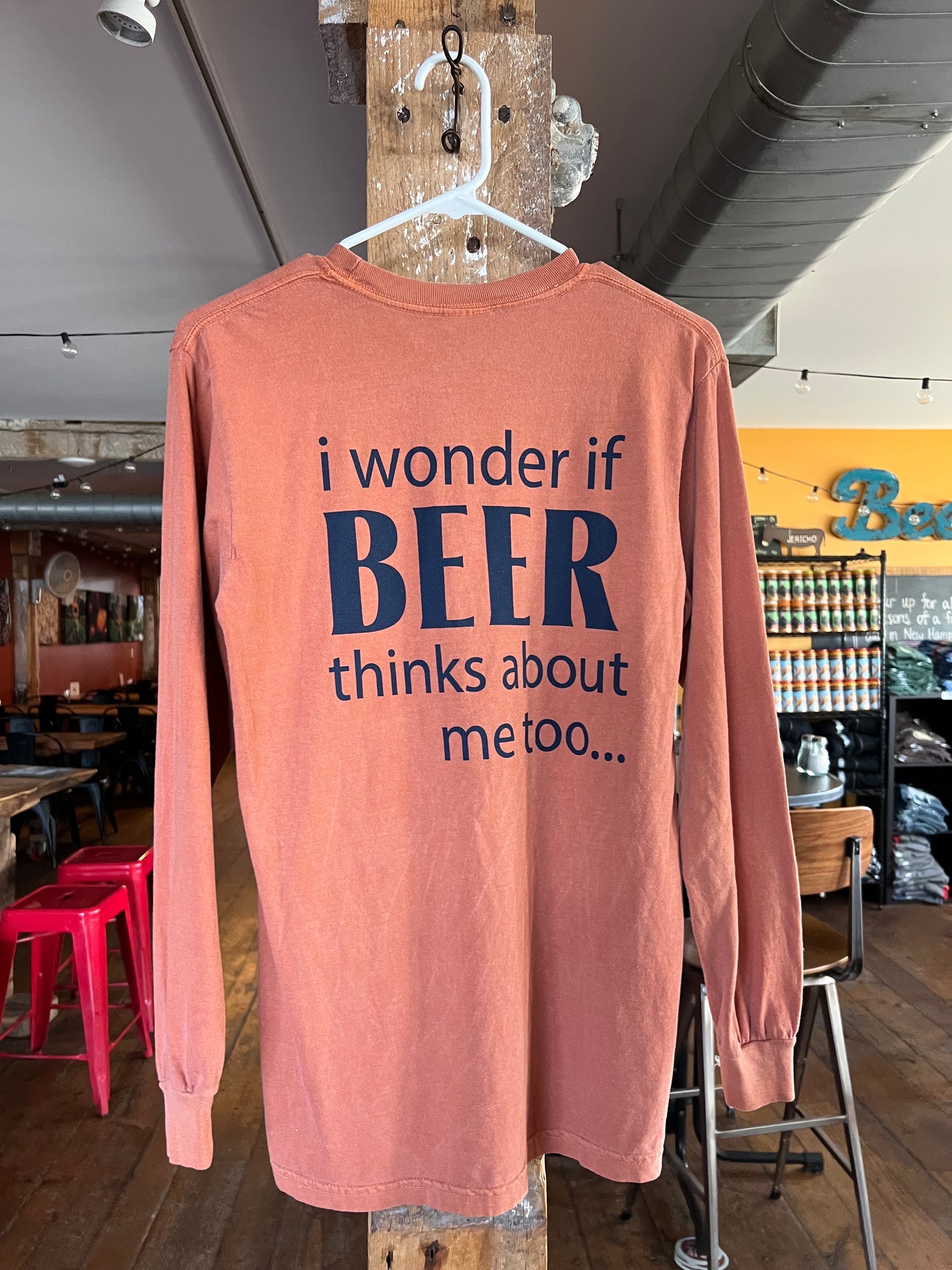 I Wonder If Beer Thinks About Me, Too - Long Sleeve Tee